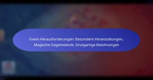 Read more about the article Event-Herausforderungen: Besondere Veranstaltungen, Magische Gegenstände, Einzigartige Belohnungen