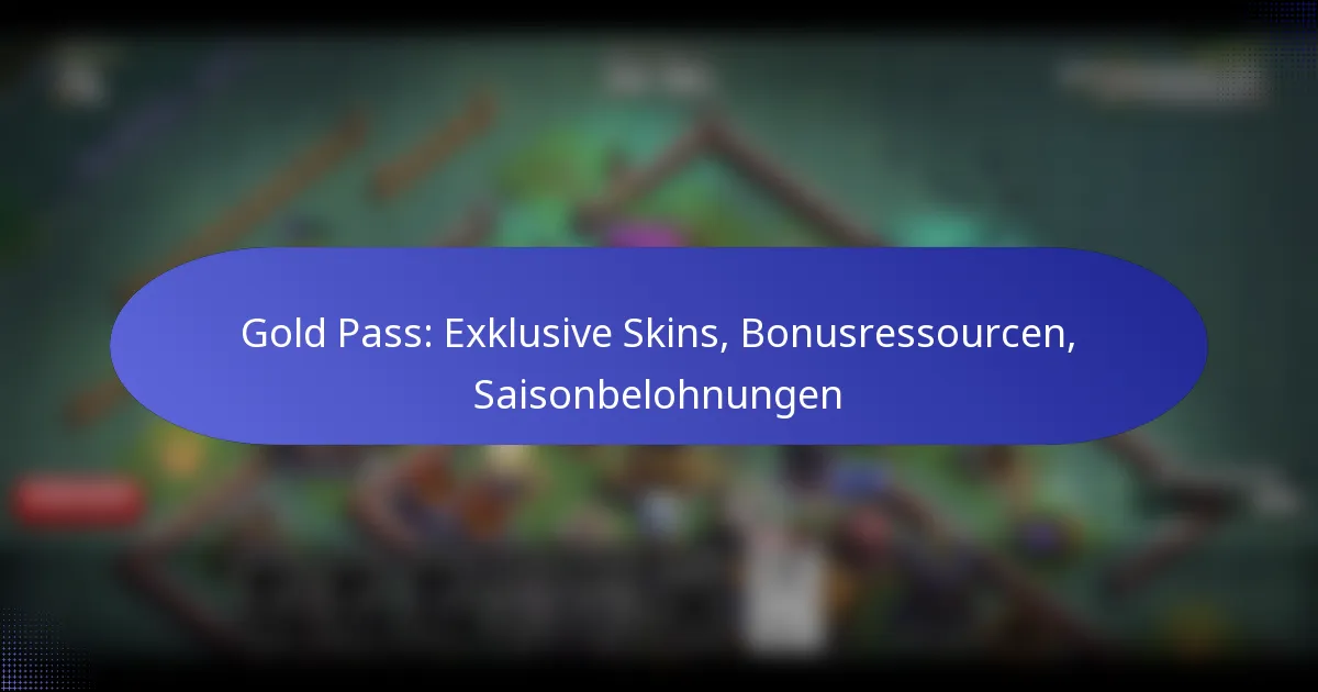 Read more about the article Gold Pass: Exklusive Skins, Bonusressourcen, Saisonbelohnungen