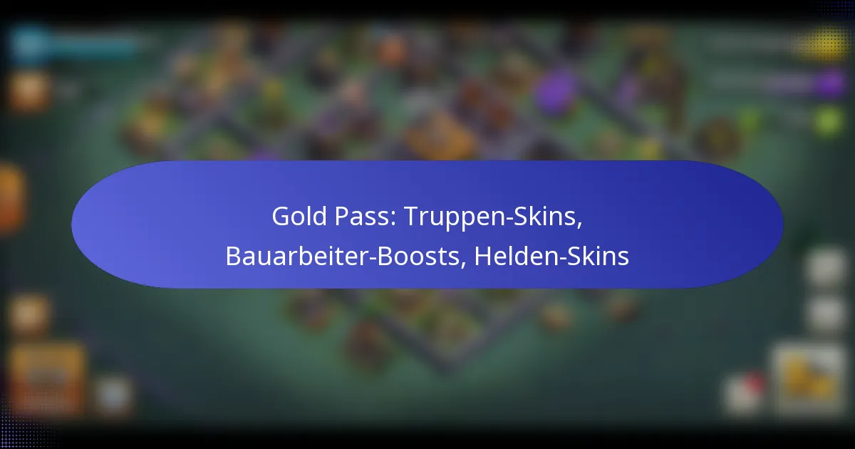 Read more about the article Gold Pass: Truppen-Skins, Bauarbeiter-Boosts, Helden-Skins