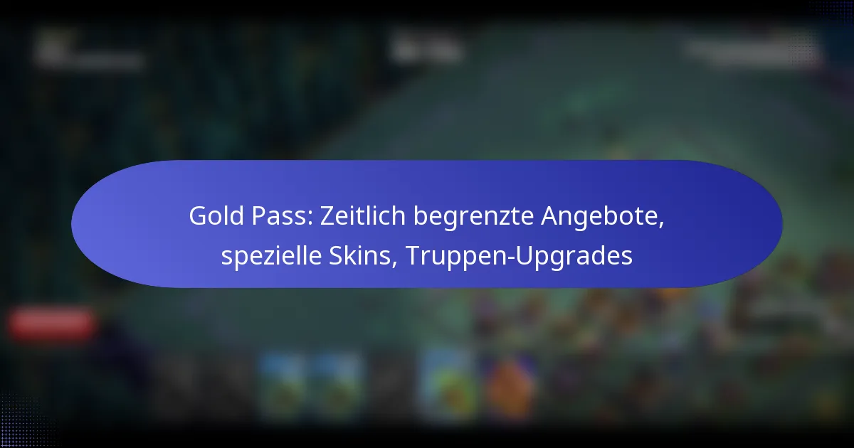 Read more about the article Gold Pass: Zeitlich begrenzte Angebote, spezielle Skins, Truppen-Upgrades