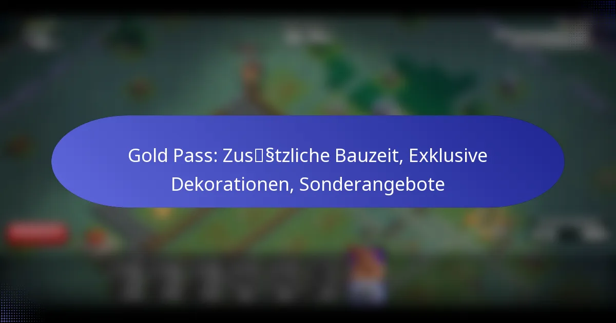 Read more about the article Gold Pass: Zusätzliche Bauzeit, Exklusive Dekorationen, Sonderangebote