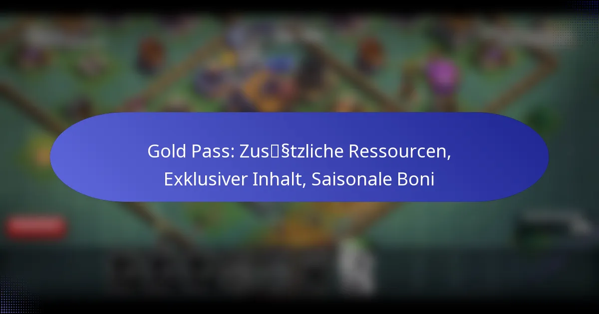 Read more about the article Gold Pass: Zusätzliche Ressourcen, Exklusiver Inhalt, Saisonale Boni