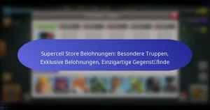 Read more about the article Supercell Store Belohnungen: Besondere Truppen, Exklusive Belohnungen, Einzigartige Gegenstände