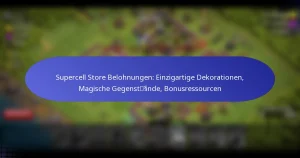Read more about the article Supercell Store Belohnungen: Einzigartige Dekorationen, Magische Gegenstände, Bonusressourcen
