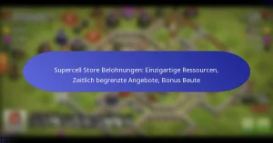 Read more about the article Supercell Store Belohnungen: Einzigartige Ressourcen, Zeitlich begrenzte Angebote, Bonus Beute