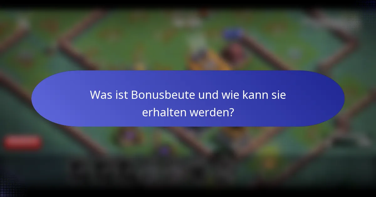 Was ist Bonusbeute und wie kann sie erhalten werden?