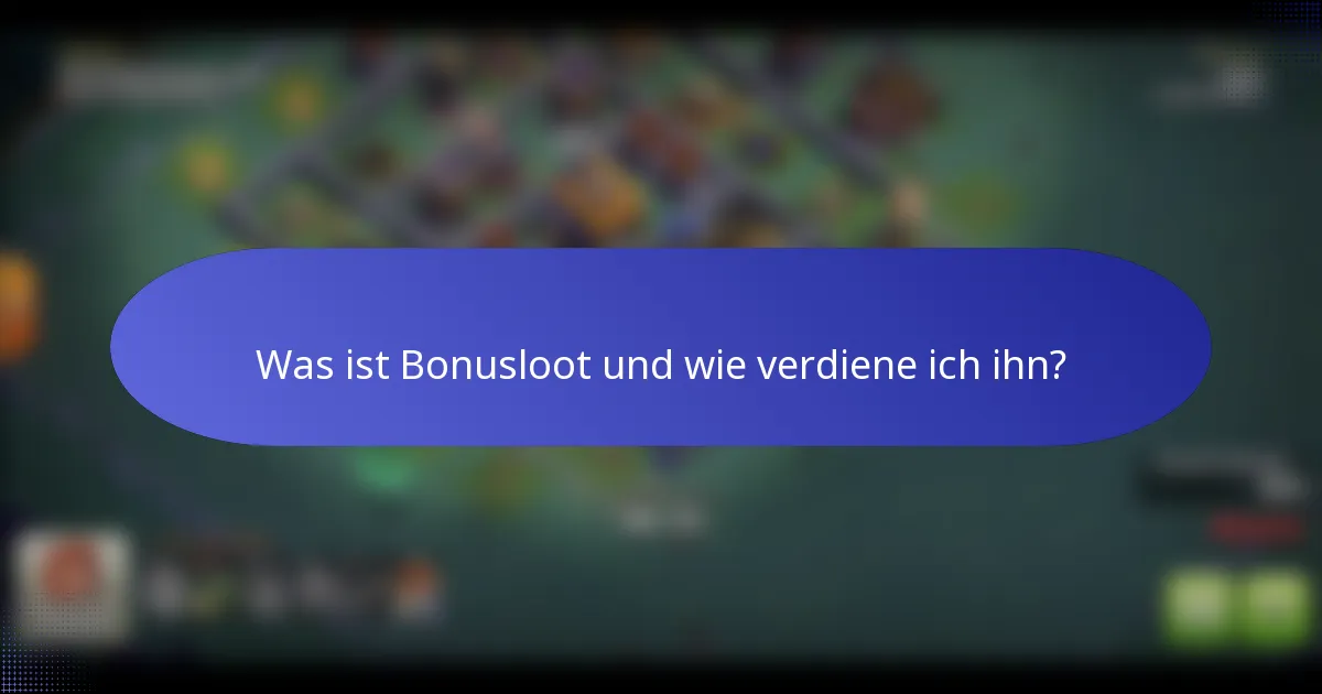Was ist Bonusloot und wie verdiene ich ihn?