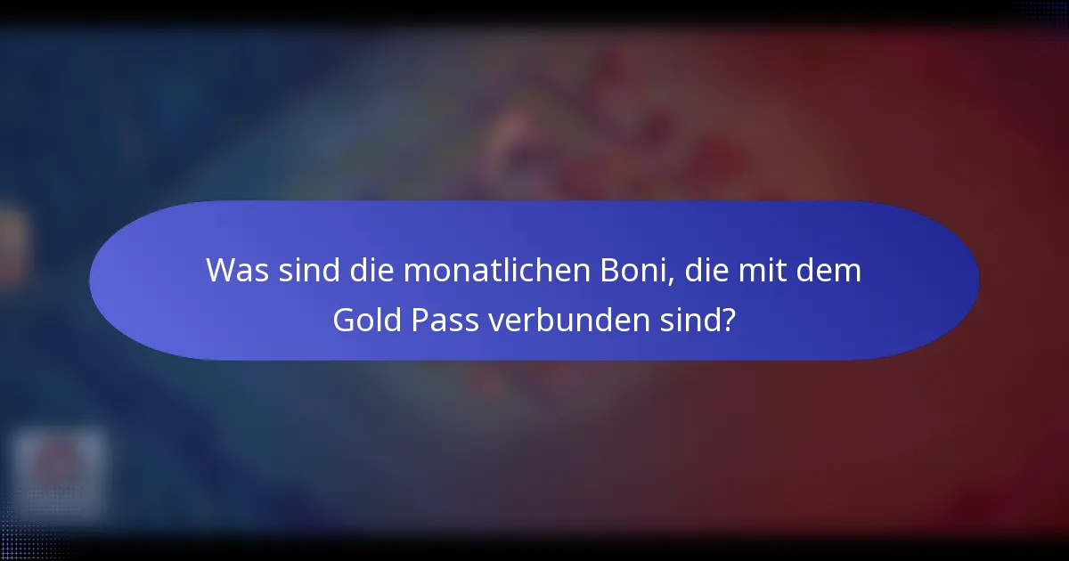 Was sind die monatlichen Boni, die mit dem Gold Pass verbunden sind?