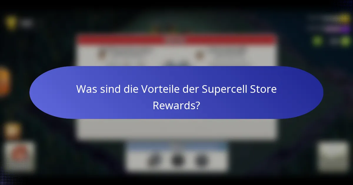Was sind die Vorteile der Supercell Store Rewards?
