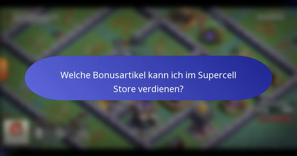 Welche Bonusartikel kann ich im Supercell Store verdienen?