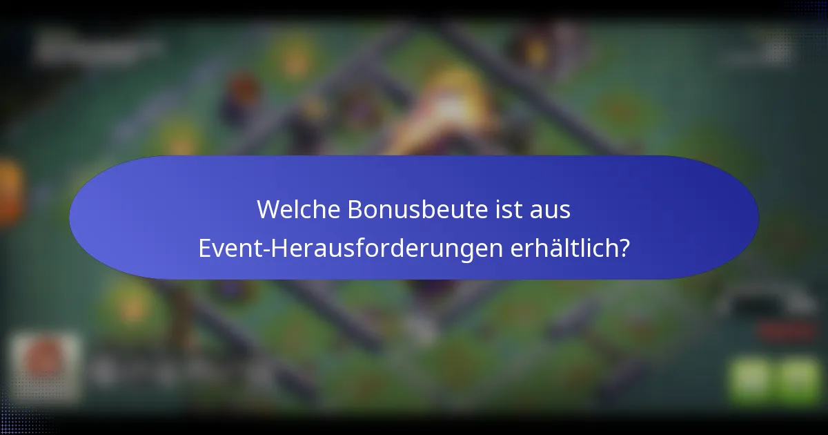 Welche Bonusbeute ist aus Event-Herausforderungen erhältlich?