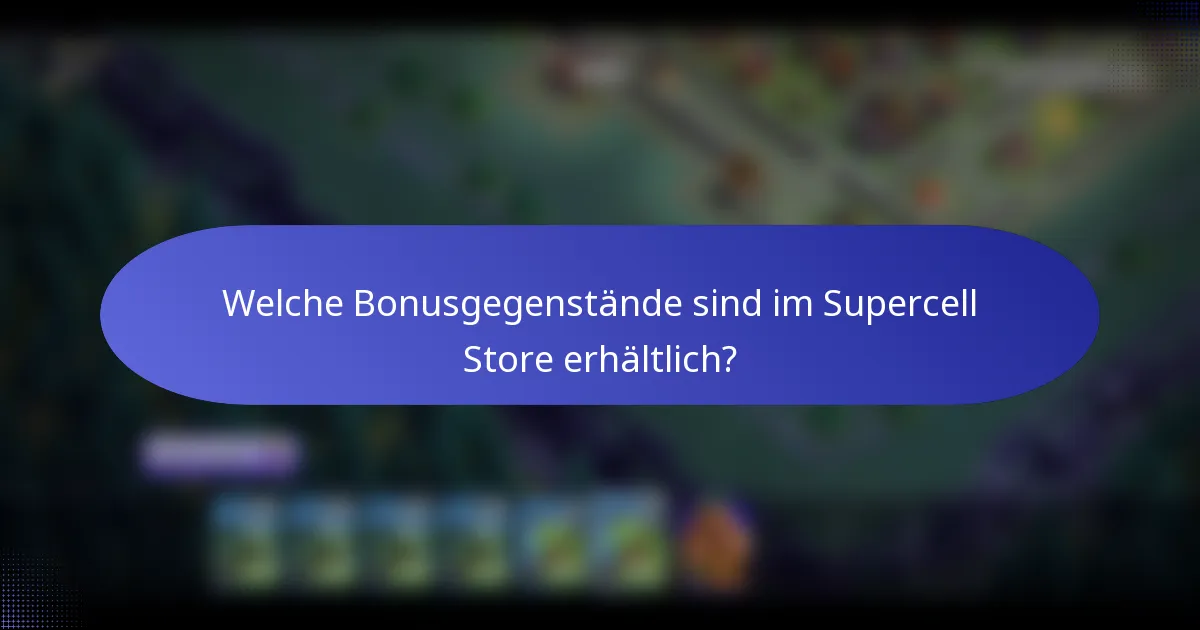 Welche Bonusgegenstände sind im Supercell Store erhältlich?
