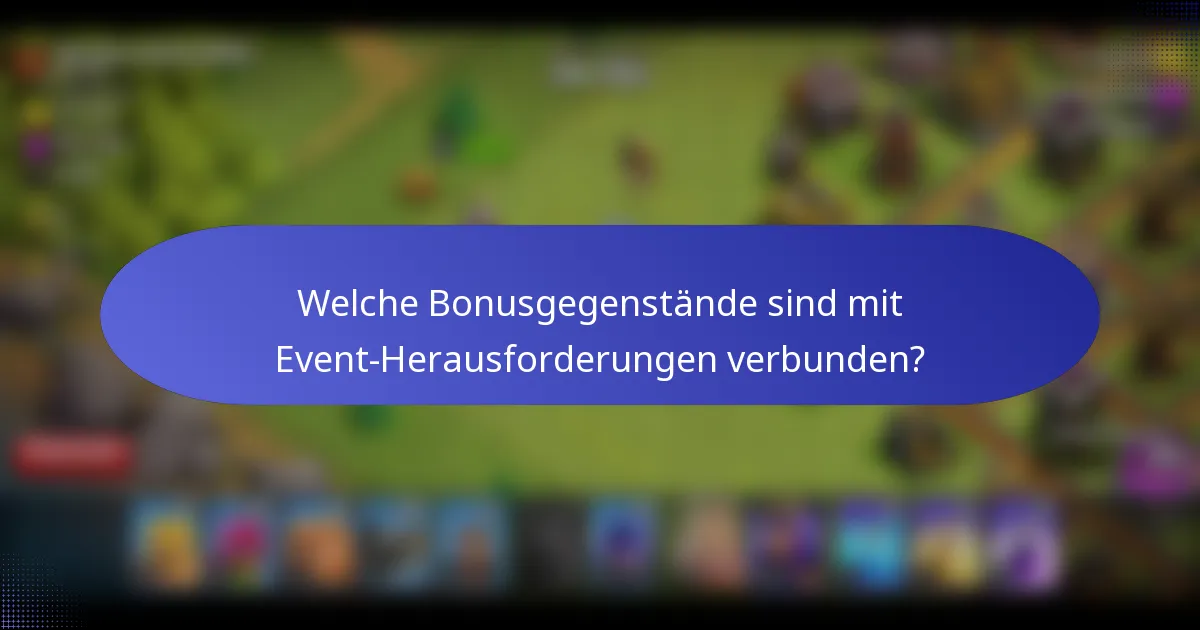 Welche Bonusgegenstände sind mit Event-Herausforderungen verbunden?