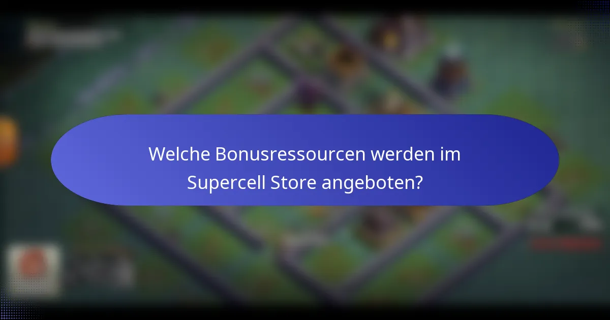 Welche Bonusressourcen werden im Supercell Store angeboten?