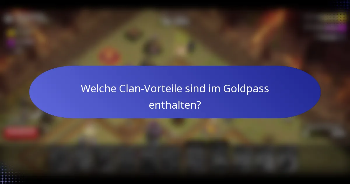Welche Clan-Vorteile sind im Goldpass enthalten?