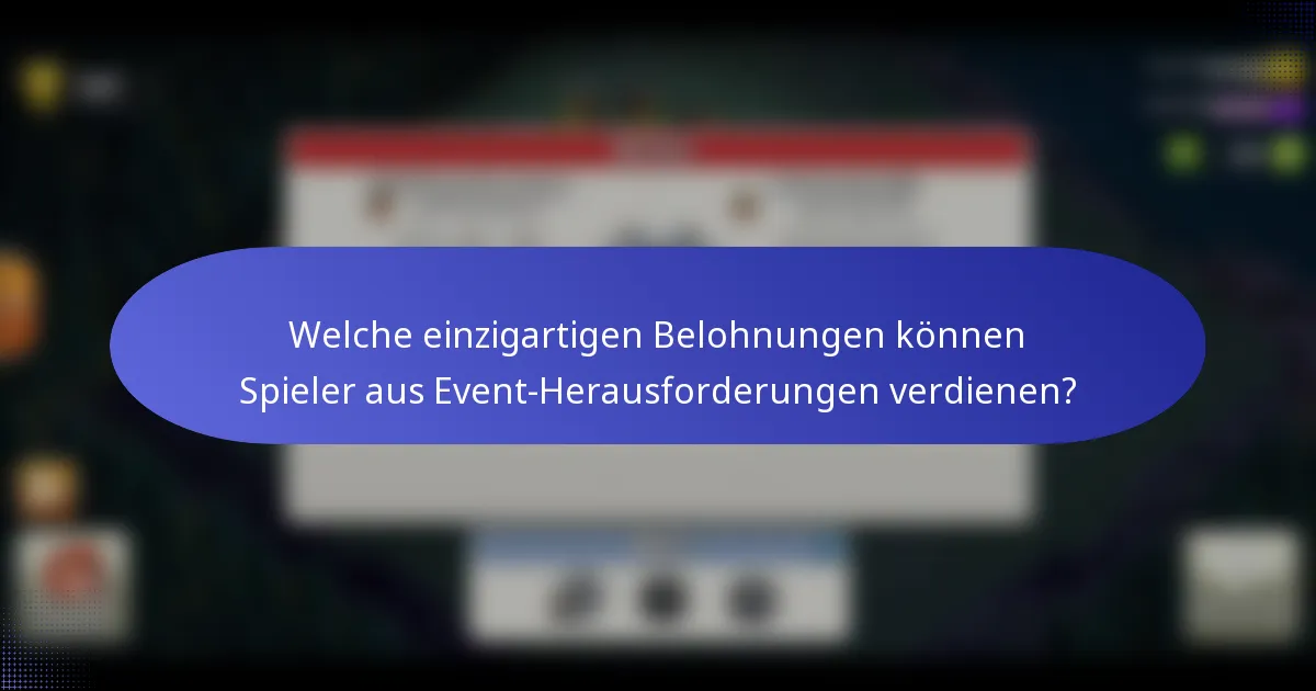 Welche einzigartigen Belohnungen können Spieler aus Event-Herausforderungen verdienen?