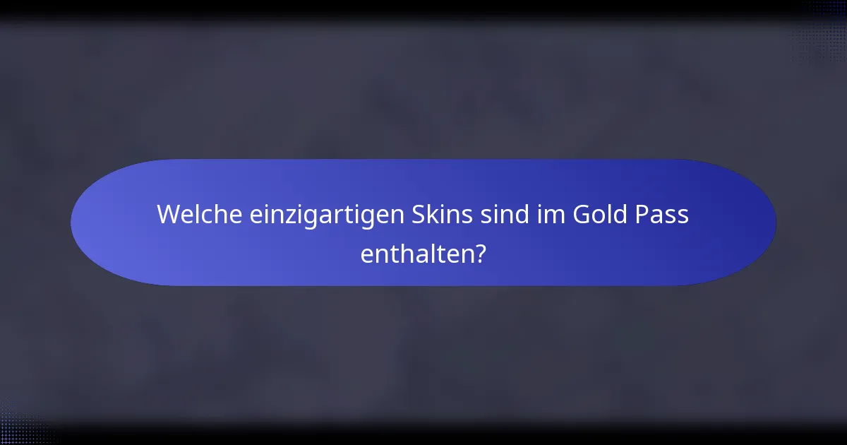 Welche einzigartigen Skins sind im Gold Pass enthalten?