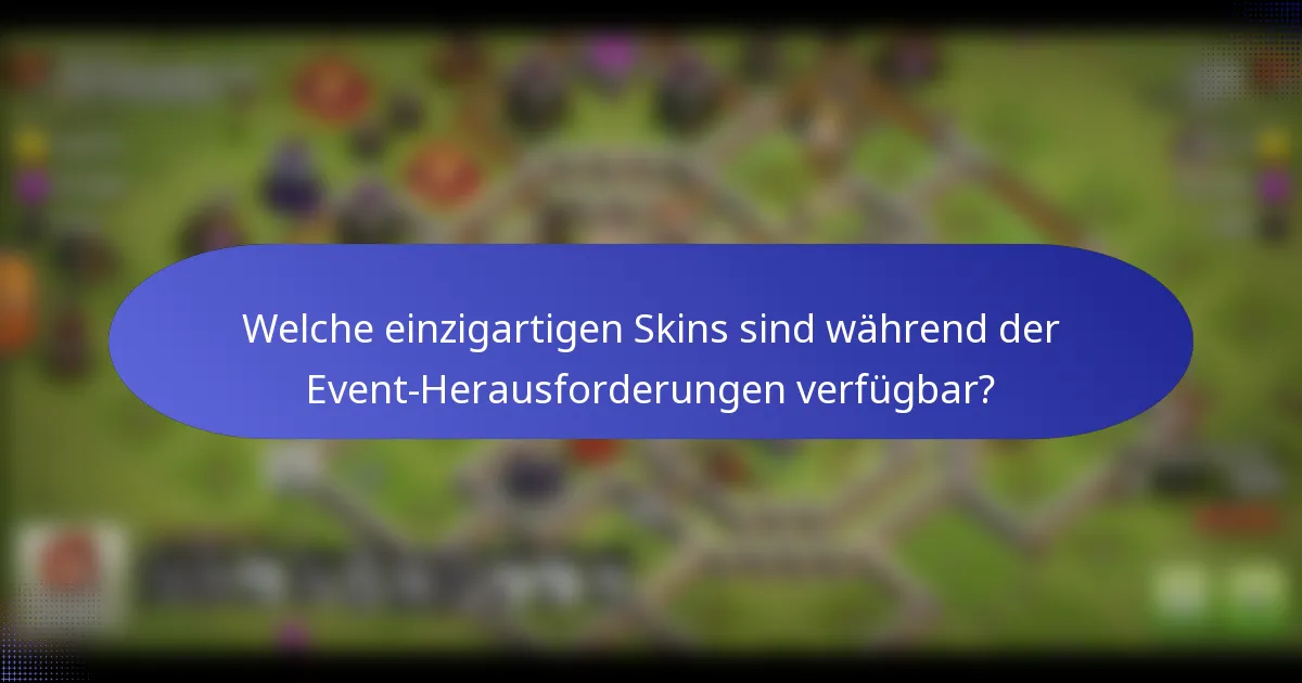 Welche einzigartigen Skins sind während der Event-Herausforderungen verfügbar?