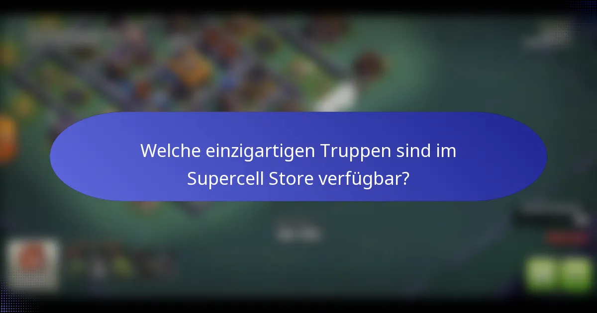 Welche einzigartigen Truppen sind im Supercell Store verfügbar?
