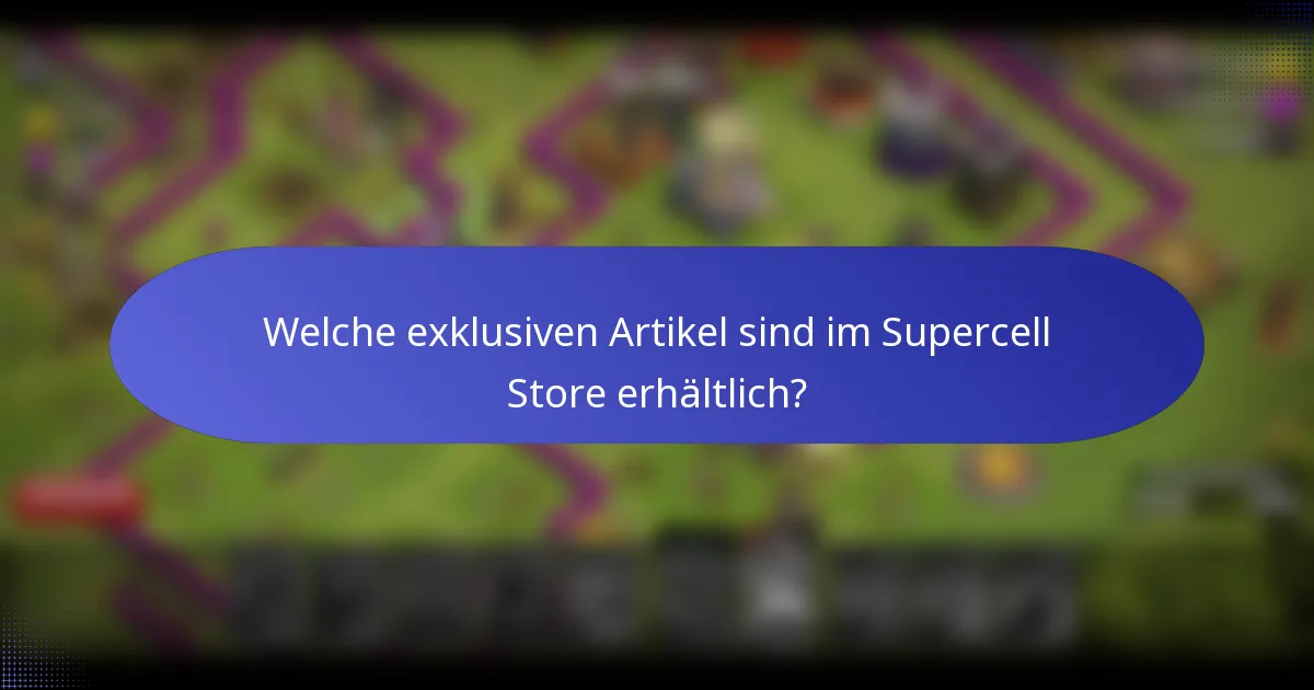 Welche exklusiven Artikel sind im Supercell Store erhältlich?