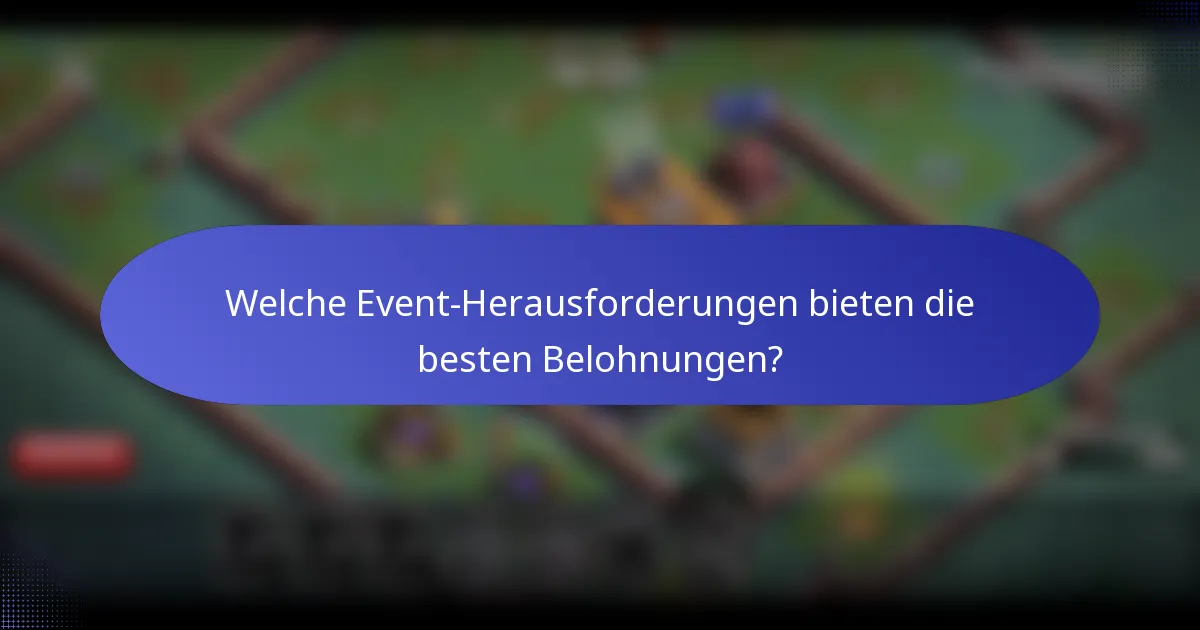 Welche Event-Herausforderungen bieten die besten Belohnungen?