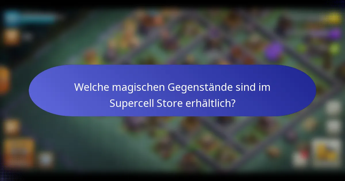 Welche magischen Gegenstände sind im Supercell Store erhältlich?