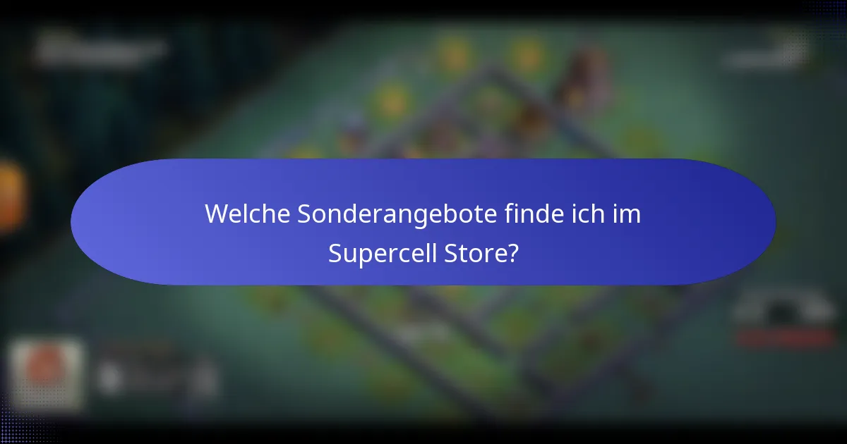 Welche Sonderangebote finde ich im Supercell Store?