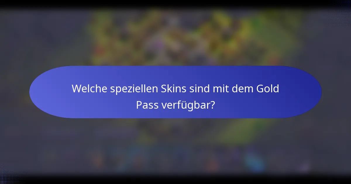 Welche speziellen Skins sind mit dem Gold Pass verfügbar?