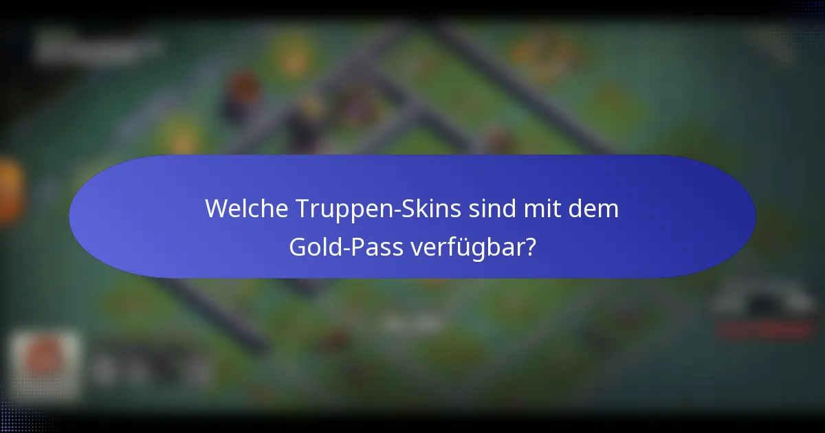 Welche Truppen-Skins sind mit dem Gold-Pass verfügbar?