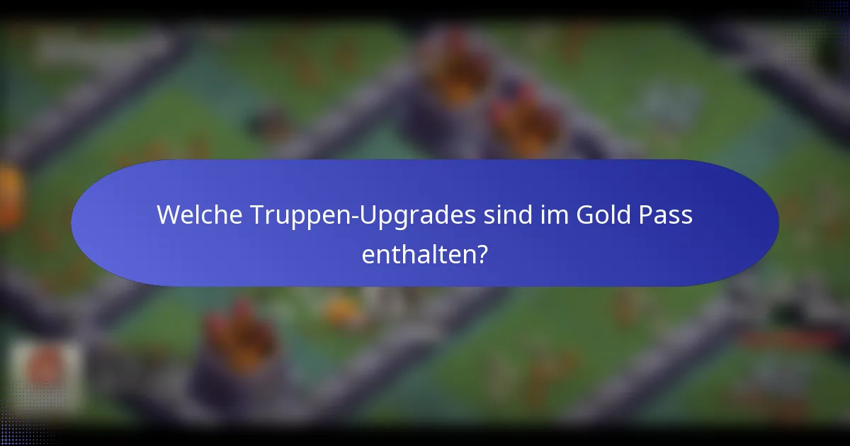 Welche Truppen-Upgrades sind im Gold Pass enthalten?