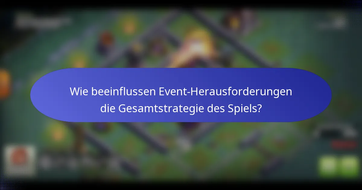Wie beeinflussen Event-Herausforderungen die Gesamtstrategie des Spiels?