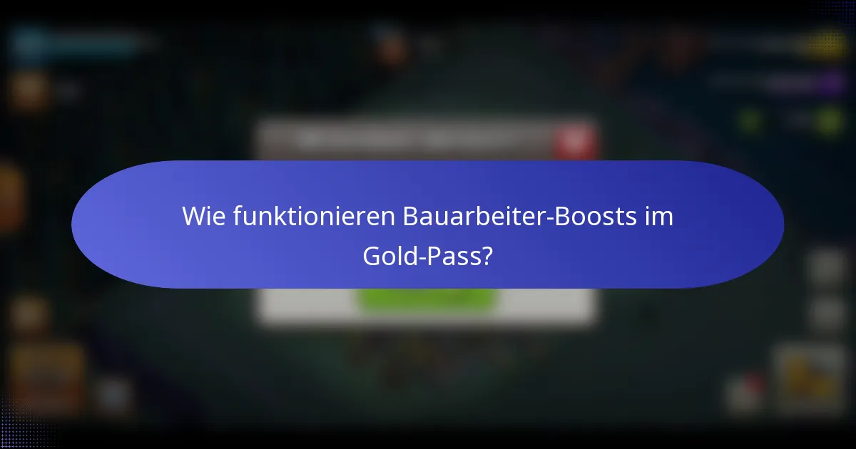 Wie funktionieren Bauarbeiter-Boosts im Gold-Pass?
