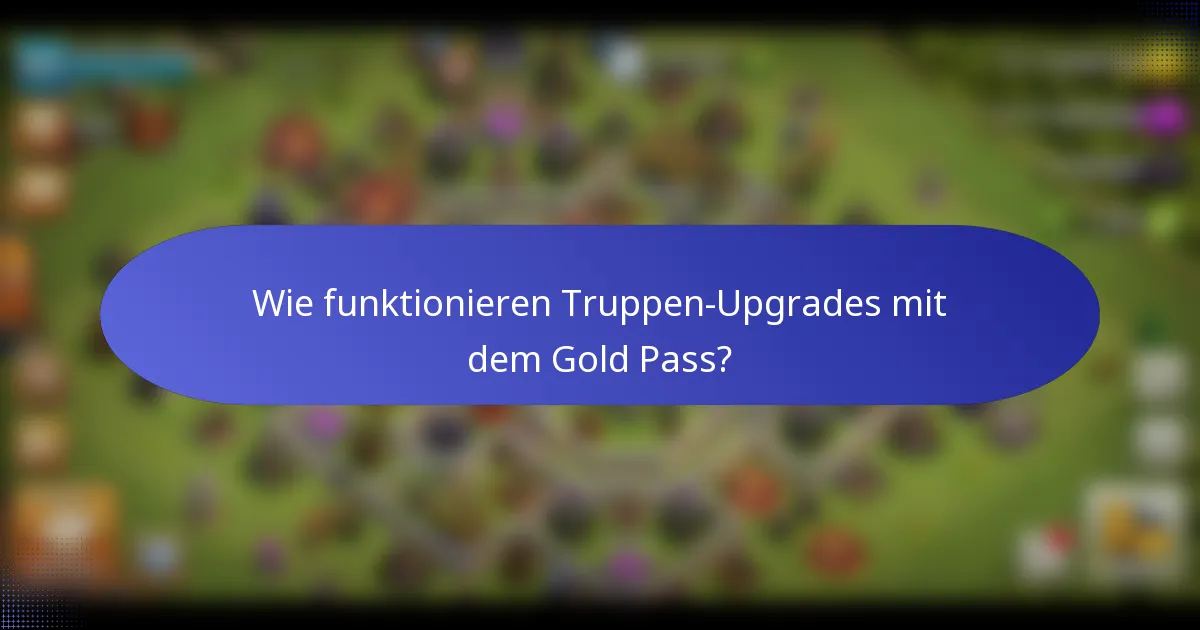 Wie funktionieren Truppen-Upgrades mit dem Gold Pass?