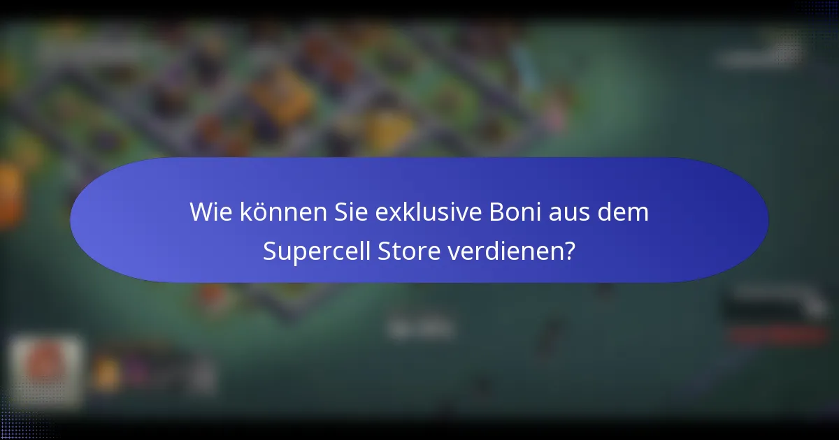 Wie können Sie exklusive Boni aus dem Supercell Store verdienen?