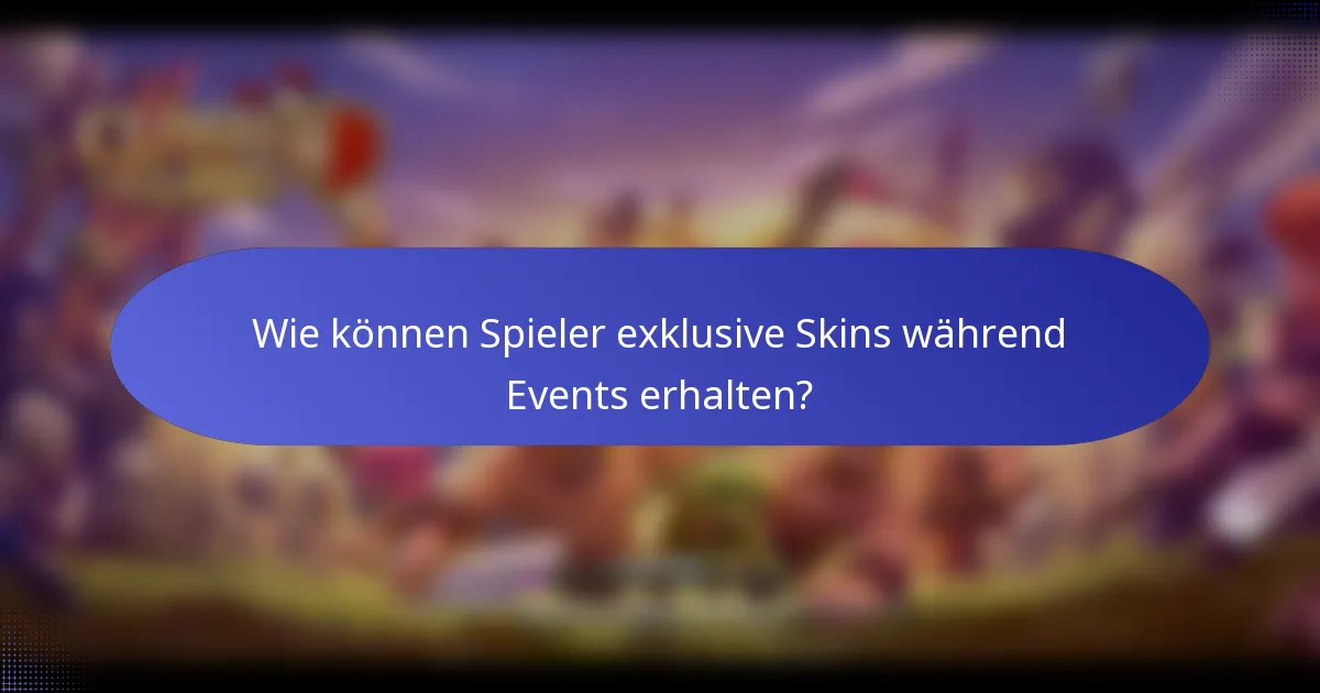 Wie können Spieler exklusive Skins während Events erhalten?