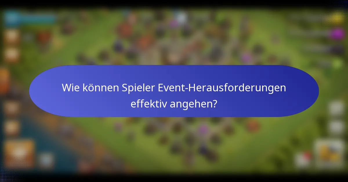 Wie können Spieler Event-Herausforderungen effektiv angehen?