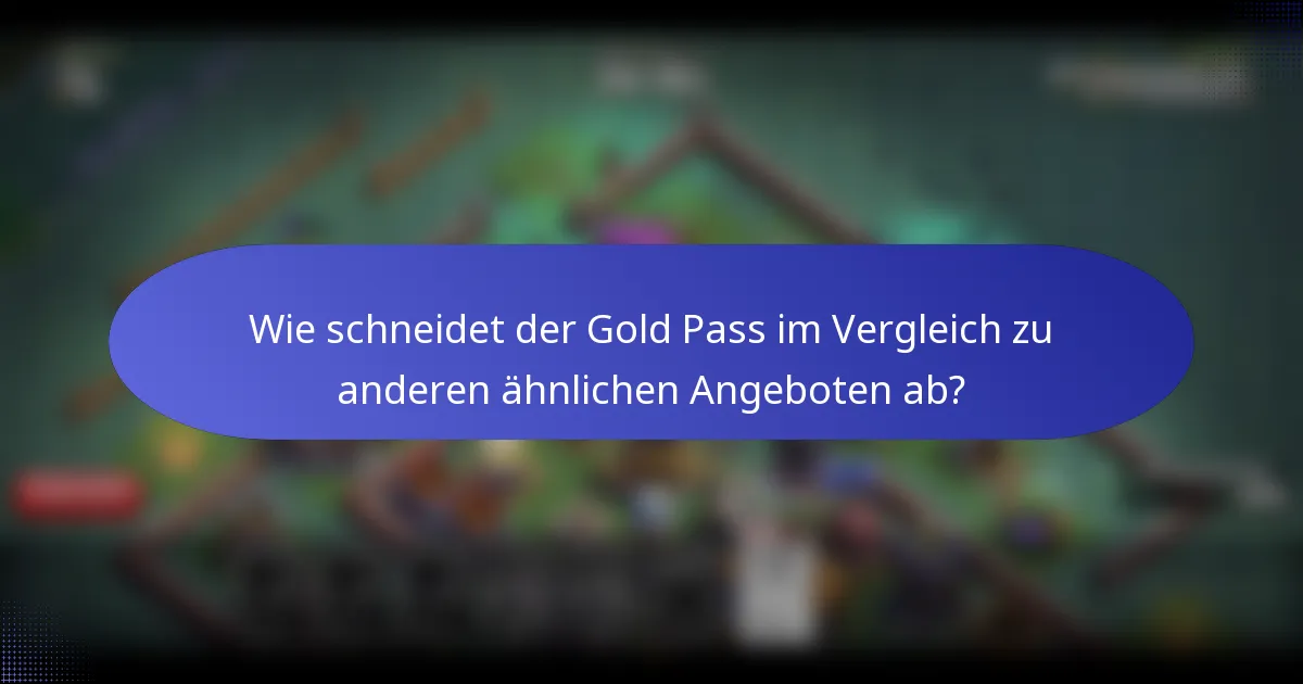 Wie schneidet der Gold Pass im Vergleich zu anderen ähnlichen Angeboten ab?