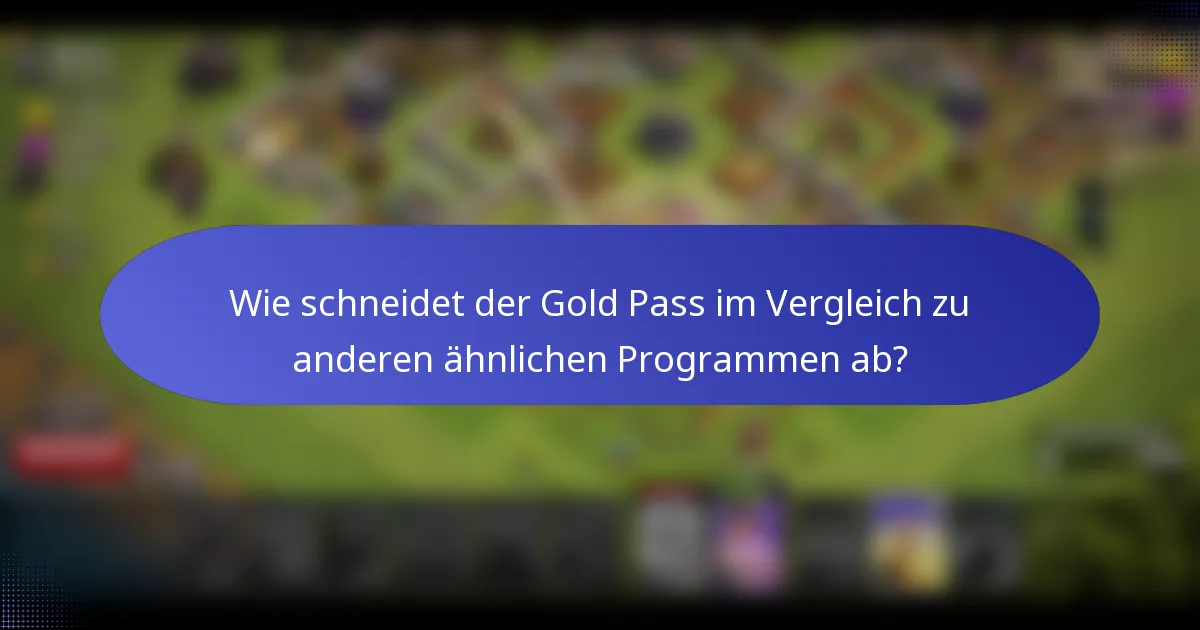 Wie schneidet der Gold Pass im Vergleich zu anderen ähnlichen Programmen ab?