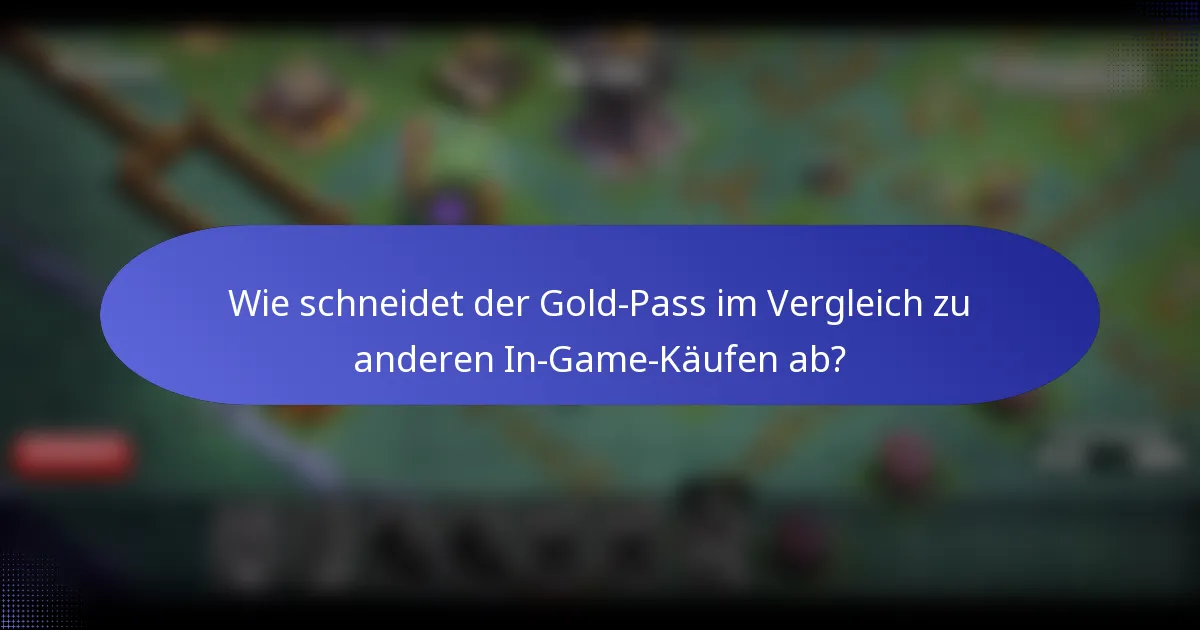 Wie schneidet der Gold-Pass im Vergleich zu anderen In-Game-Käufen ab?