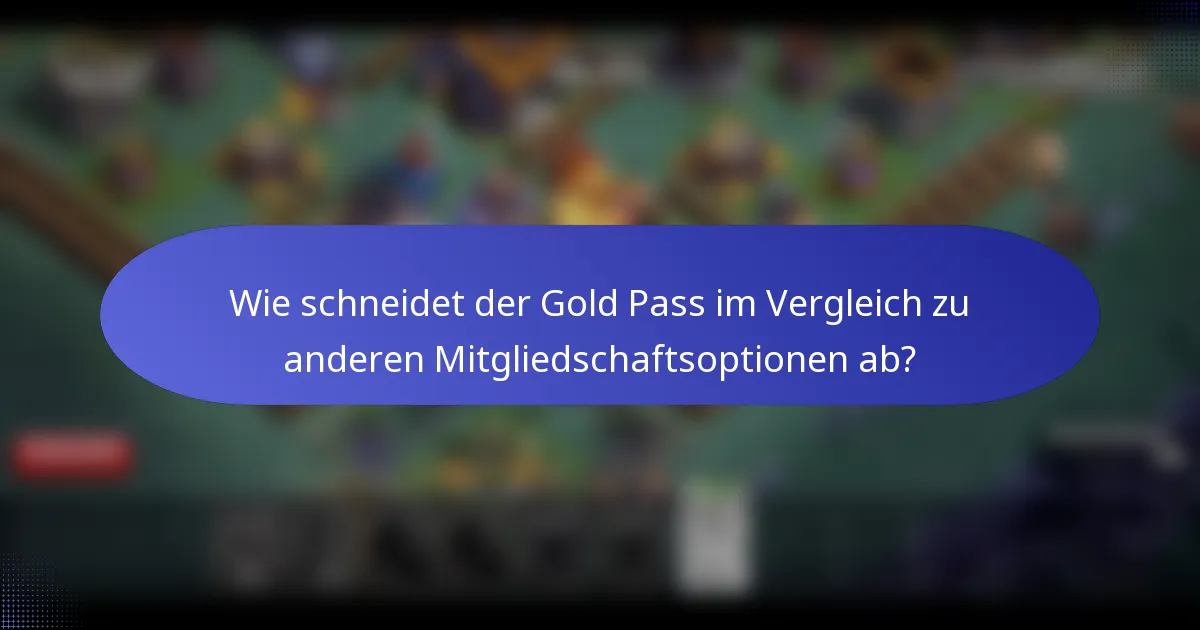 Wie schneidet der Gold Pass im Vergleich zu anderen Mitgliedschaftsoptionen ab?