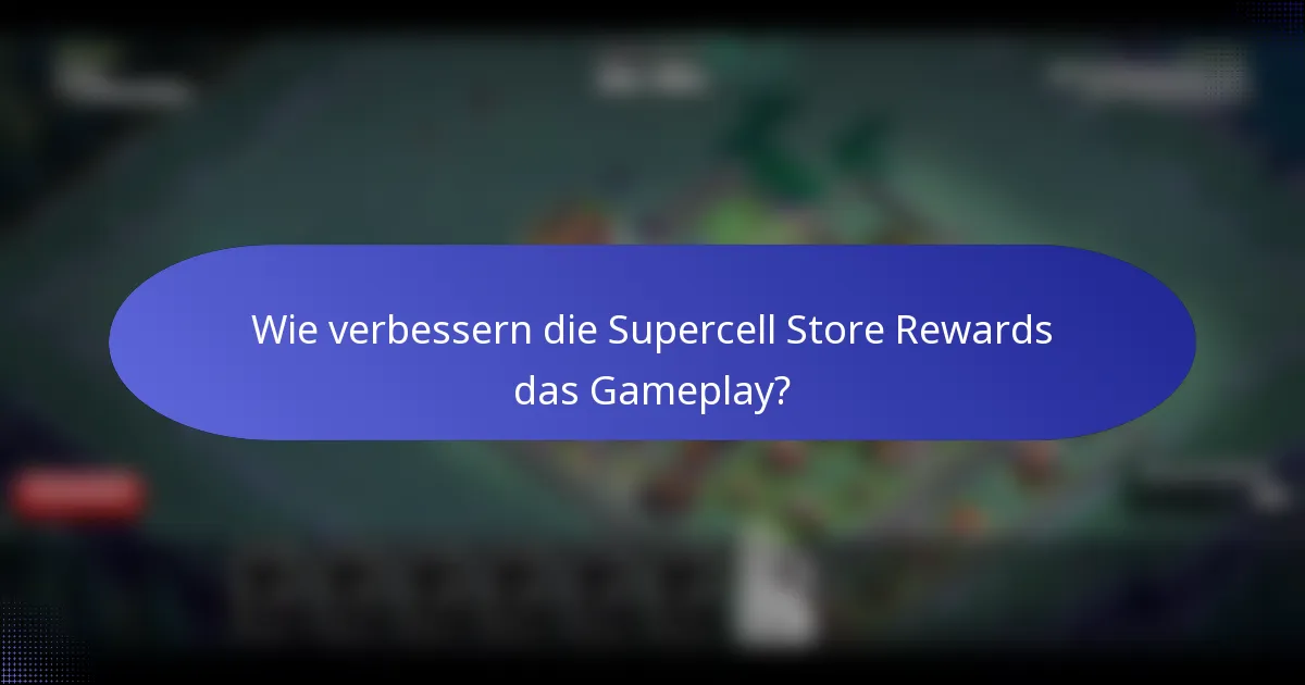 Wie verbessern die Supercell Store Rewards das Gameplay?