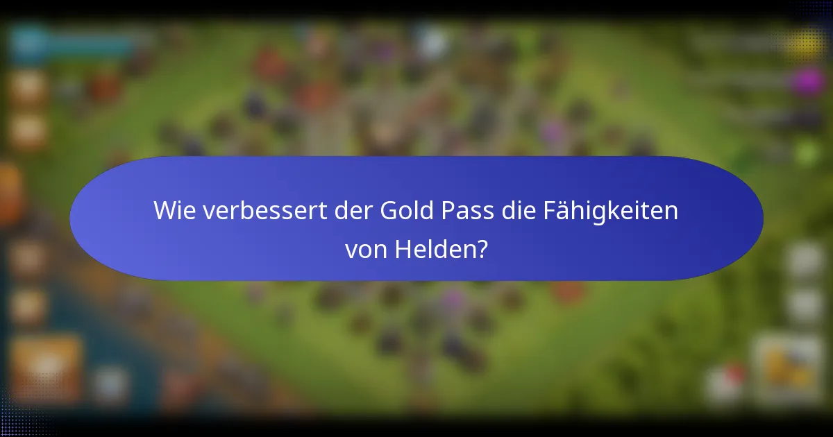 Wie verbessert der Gold Pass die Fähigkeiten von Helden?