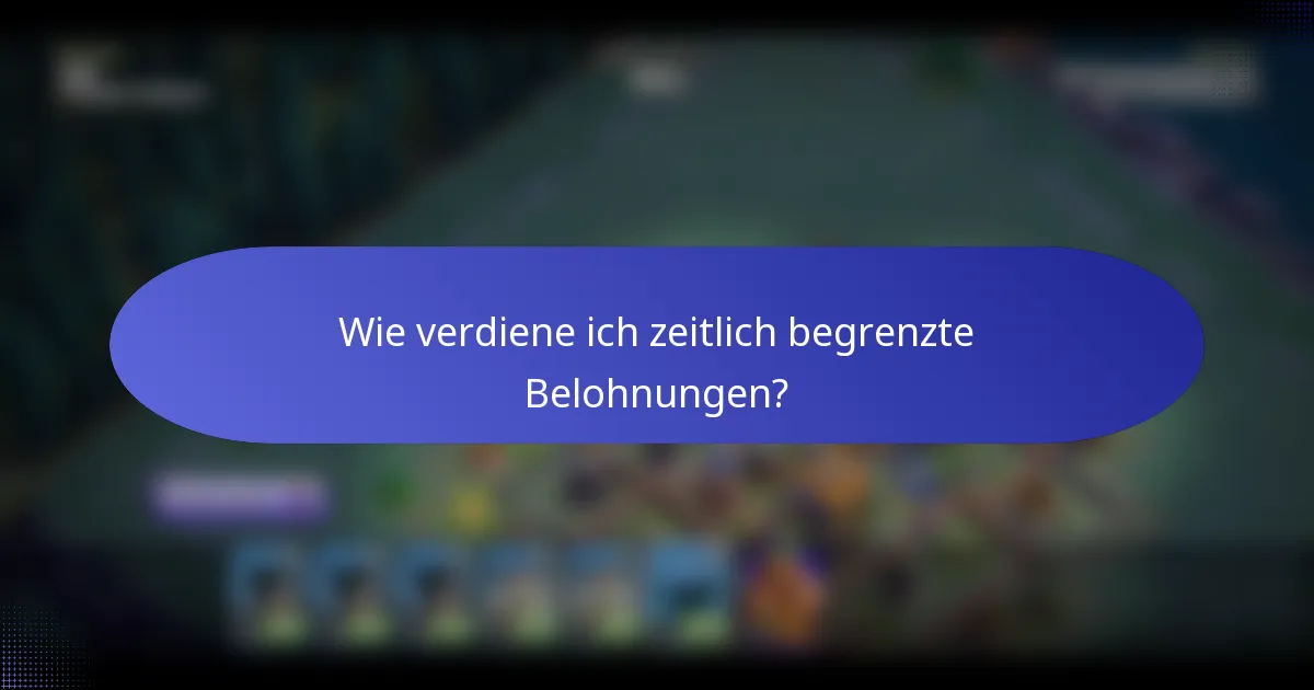 Wie verdiene ich zeitlich begrenzte Belohnungen?