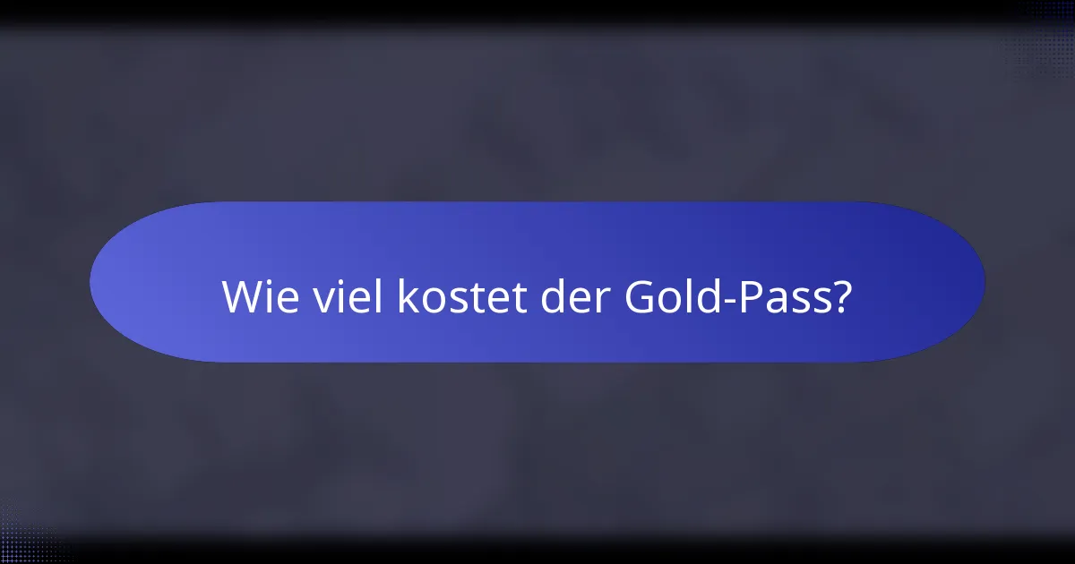Wie viel kostet der Gold Pass?